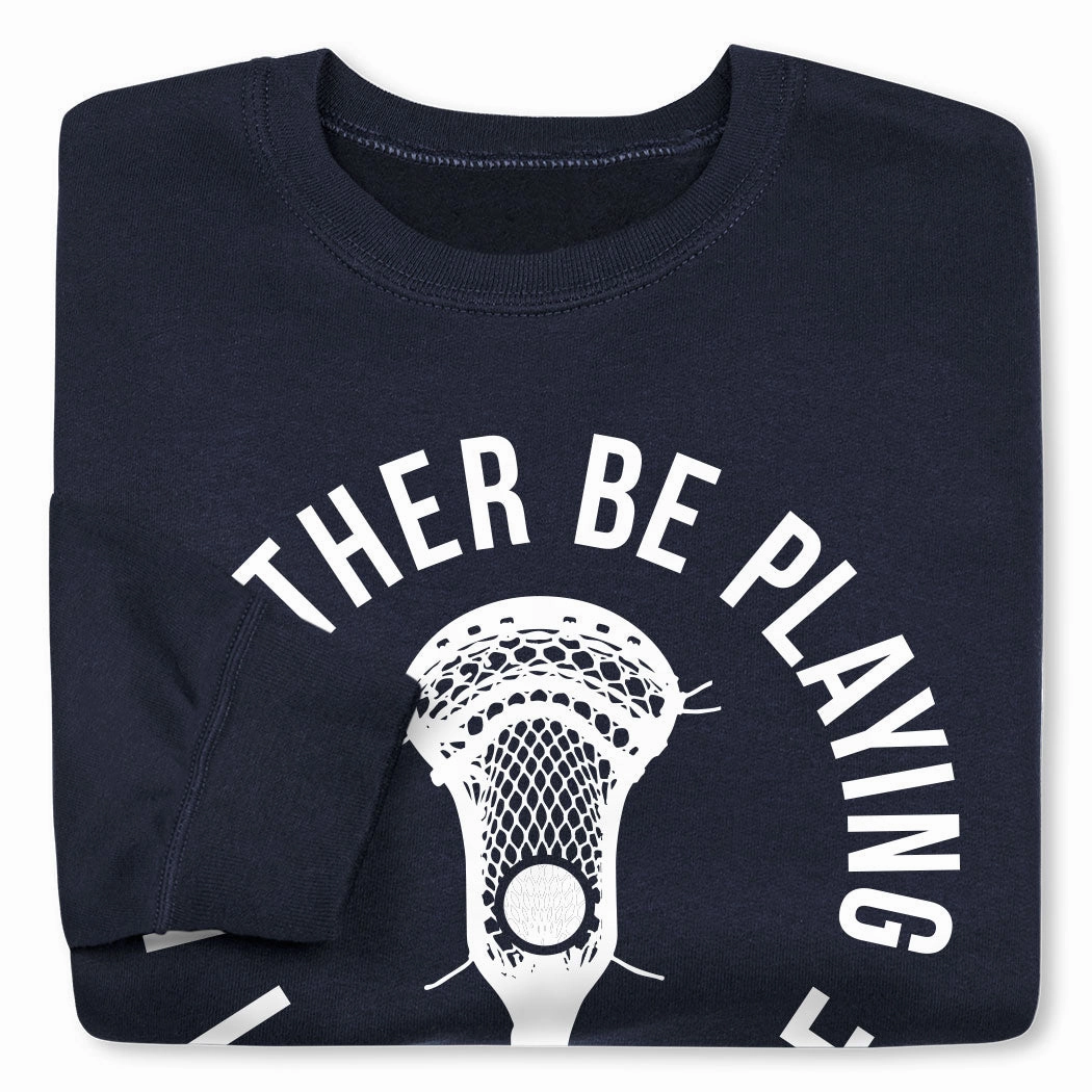 Choir Sweatshirts Guys Lacrosse Crewneck Sweatshirt - I'd Rather Be Playing Lacrosse