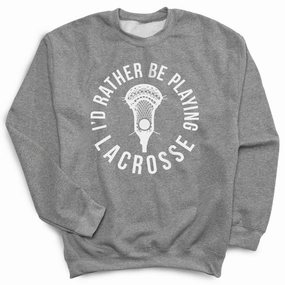 Wwjd Sweatshirts Guys Lacrosse Crewneck Sweatshirt - I'd Rather Be Playing Lacrosse