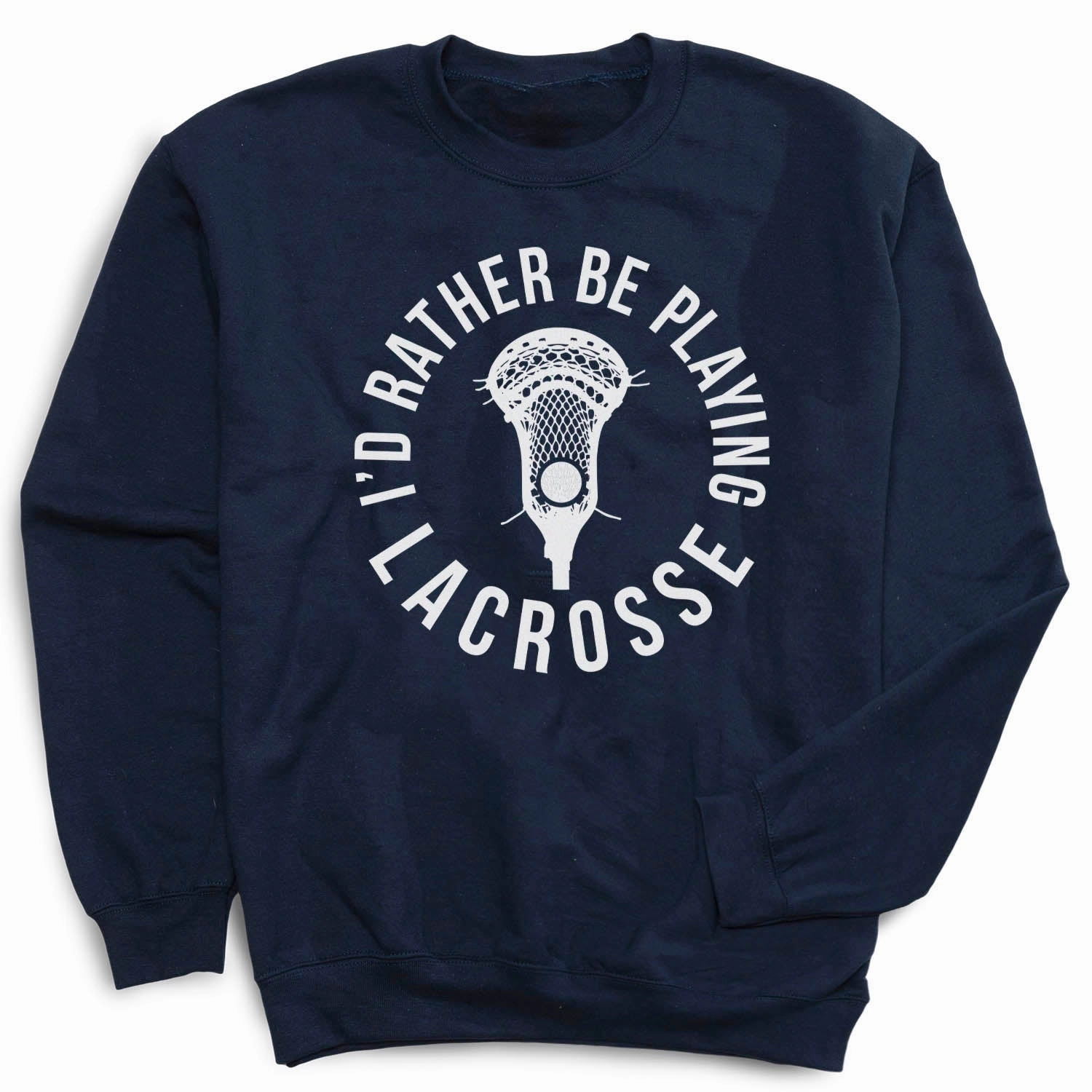 Guys Lacrosse Crewneck Sweatshirt - I'd Rather Be Playing Lacrosse Best Designer Sweatshirts
